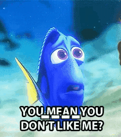 Dory From The Movie Finding Nemo Is Saying `` You Mean You Don 'T Like Me '' . GIF