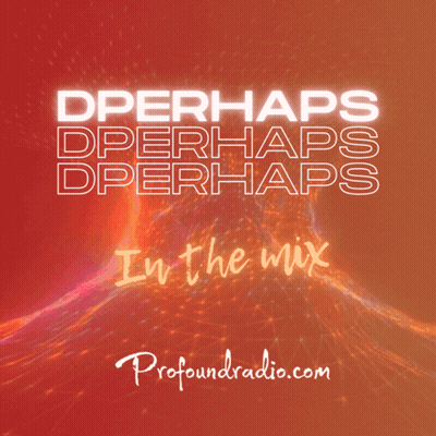 Dperhaps Dperhaps Dperhaps in the Mix by Profoundradio.com