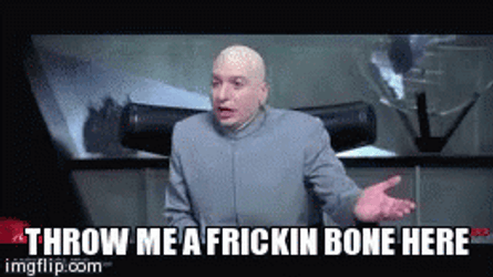Dr Evil Right Throw Me A Frick In Bone Here GIF