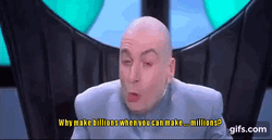 Dr. Evil Why Make Billions GIF
