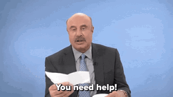 Dr Phil Tell You Serious Need Help GIF
