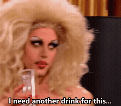 Drag Queen Holding Glass Says I Need Another Drink GIF