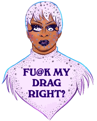 Drag Queen Saying Fuck My Drag Right Sticker