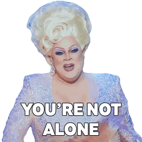 Drag Queen Saying You Are Not Alone Sticker