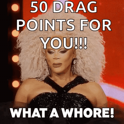 Drag Queen Says 50 Drag Points For You What A Whore GIF