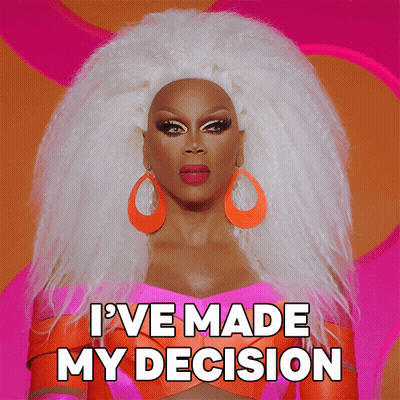 Drag Queen Says I've Made My Decision GIF