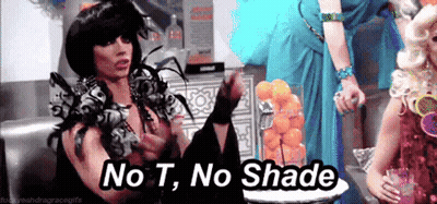 Drag Queen Says No T No Shade Sitting Next To Another Drag Queen GIF