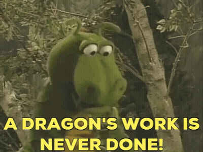 Dragon Saying A Dragon's Work Is Never Done GIF