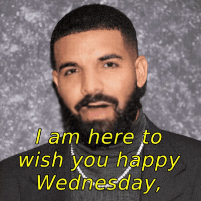 Drake Says I Am Here To Wish You Happy Wednesday In Yellow Letters GIF