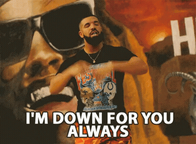Drake Says I 'M Down For You Always In Front Of A Wall GIF