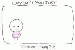 Drawing Why Cant You Just Teleport Here GIF
