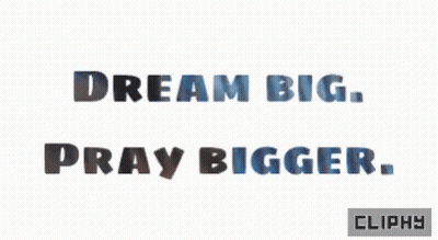 Dream Big Pray Bigger Cliphy GIF