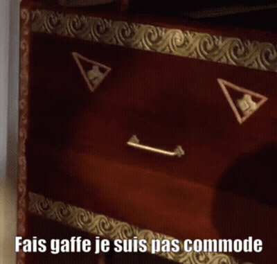Cajón de cómoda diciendo Fais Gaffe Je Suis Pas Commode GIF