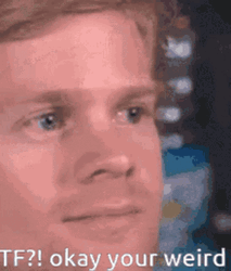 Drew Scanlon Okay You Are Weirdo GIF