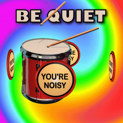 Drum Saying You're Noisy GIF