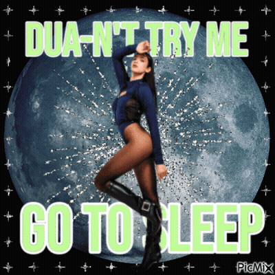 Dua N't Try Me Go To Sleep Written On A Picture GIF