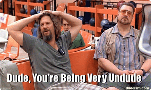 Dude You 'Re Being Very Undude Is Written On A Picture Of Two Men In A Bowling Alley GIF