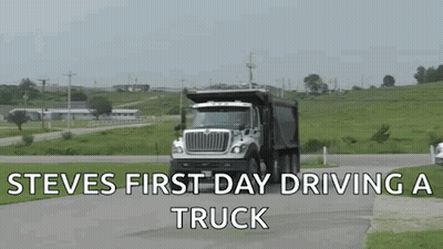 Dump Truck Driving With Steve's First Day Driving A Truck GIF