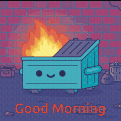 Dumpster On Fire Saying Good Morning GIF