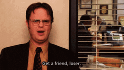 Dwight Schrute The Office Get A Friend Loser GIF