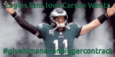 Eagles Fans Love Carson Wentz Give Him A New Bigger Contract GIF