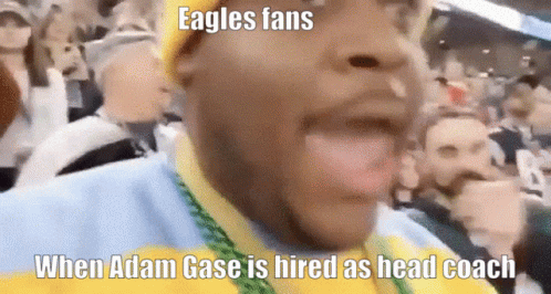Eagles Fans When Adam Gase Is Hired As Head Coach Meme GIF