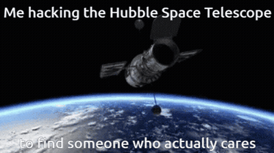 Earth With Me Hacking Hubble To Find Someone Who Cares GIF