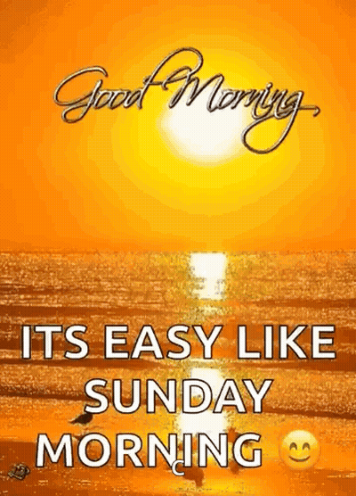 Easy Like Sunday Morning Sun And Ocean GIF