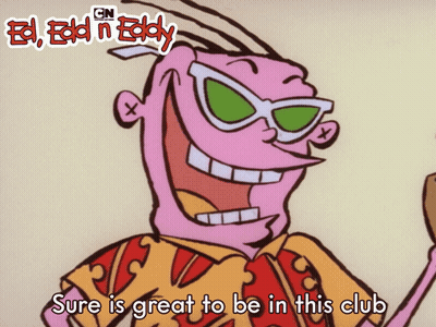 Ed Edd N Eddy Sure Is Great To Be In This Club GIF