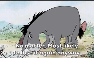 Eeyore Saying No Matter Most Likely To Lose It Again Anyway GIF
