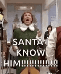 Elf Meme Santa Know Him GIF