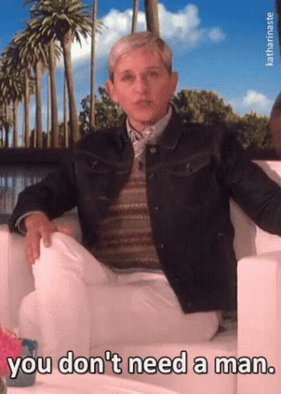 Ellen Degeneres Is Sitting In A Chair With Her Legs Crossed And Says You Don 'T Need A Man GIF