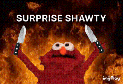 Elmo From Sesame Street Is Holding Two Knives In Front Of Flames And The Words Surprise Shawty Above Him GIF