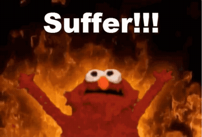 Elmo From Sesame Street Is Standing In Front Of A Fire With The Words `` Suffer !! '' Written Above Him . GIF