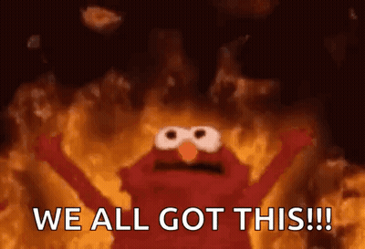 Elmo From Sesame Street Is Surrounded By Flames And Says `` We All Got This '' . GIF