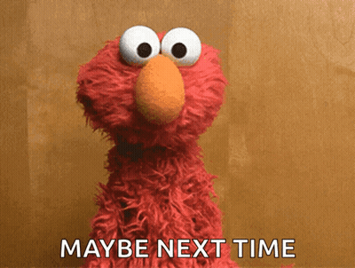 Elmo From Sesame Street Says Maybe Next Time On A Brown Background GIF