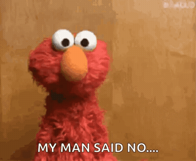 Elmo From Sesame Street Says My Man Said No GIF