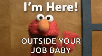 Elmo I'm Here Outside Your Job Baby GIF