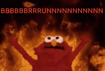 Elmo Is Surrounded By Flames And Says Bbbbrrrunnnnnnnnnnn GIF