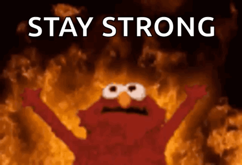 Elmo Is Surrounded By Flames And The Words Stay Strong Are Above Him GIF