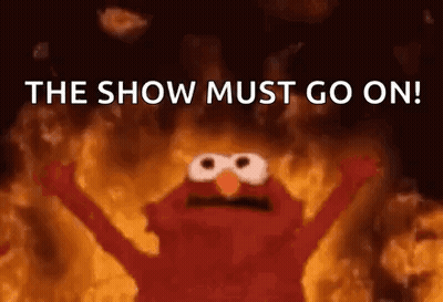 Elmo On Fire Says The Show Must Go On GIF