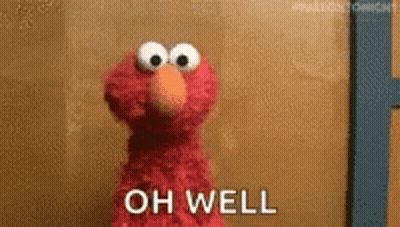 Elmo Saying Oh Well By Brown Wall GIF