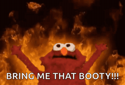 Elmo Says Bring Me That Booty In Front Of Fire GIF