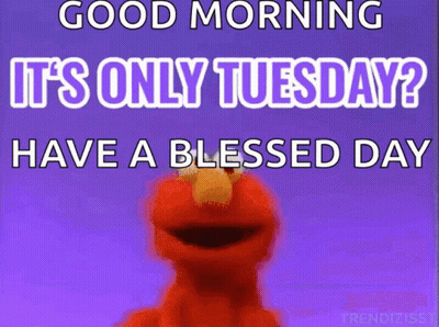 Elmo Says " Good Morning It 'S Only Tuesday Have A Blessed Day " On A Purple Background GIF