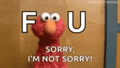 Elmo Sesame Street Sorry I'm Not Sorry GIF