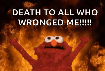 Elmo Standing In Front Of Fire Death To All Who Wronged Me GIF