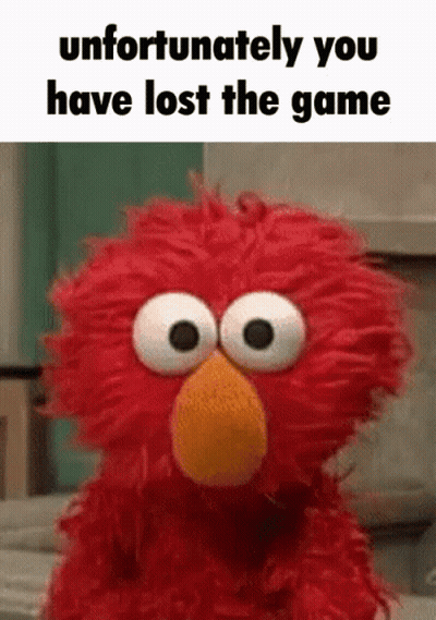 Elmo Unfortunately You Have Lost The Game GIF