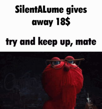 Elmo Wearing Glasses Is Next To A Text That Says Silentalume Gives Away 18 Dollars Try And Keep Up Mate GIF