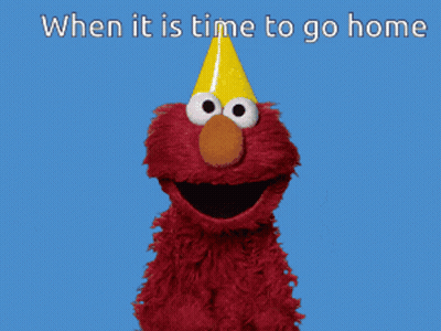Elmo With The Words When It Is Time To Go Home GIF