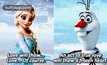 Elsa And Olaf Love Will Thaw Love Of Course GIF
